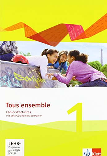 Tous ensemble 1: Cahier d'activités mit Audios und Vokabeltrainer 1. Lernjahr (Tous ensemble. Ausgabe ab 2013) von Klett Ernst /Schulbuch